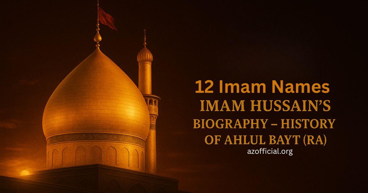 12 Imam Names with Imam Hussains Biography—History of Ahlul Bayt RA