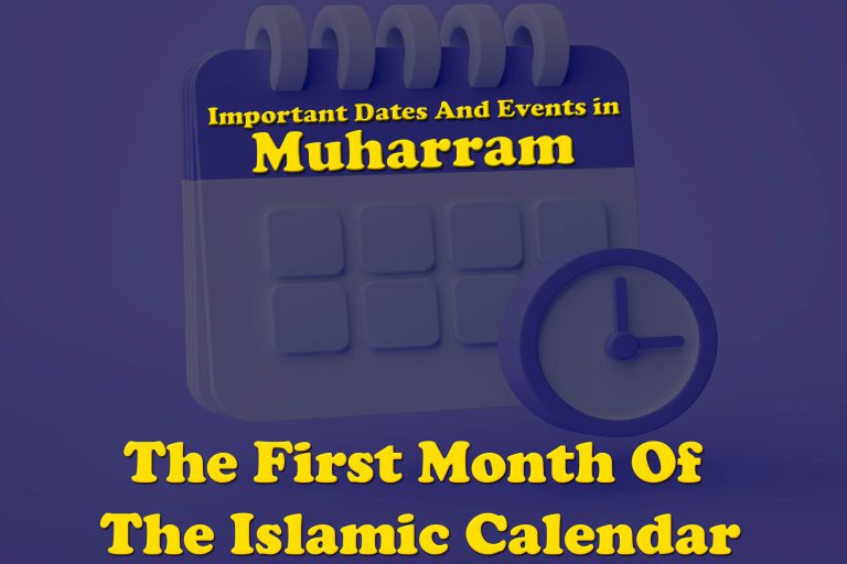 Important Dates And Events In Muharram, The First Month Of The Islamic Calendar