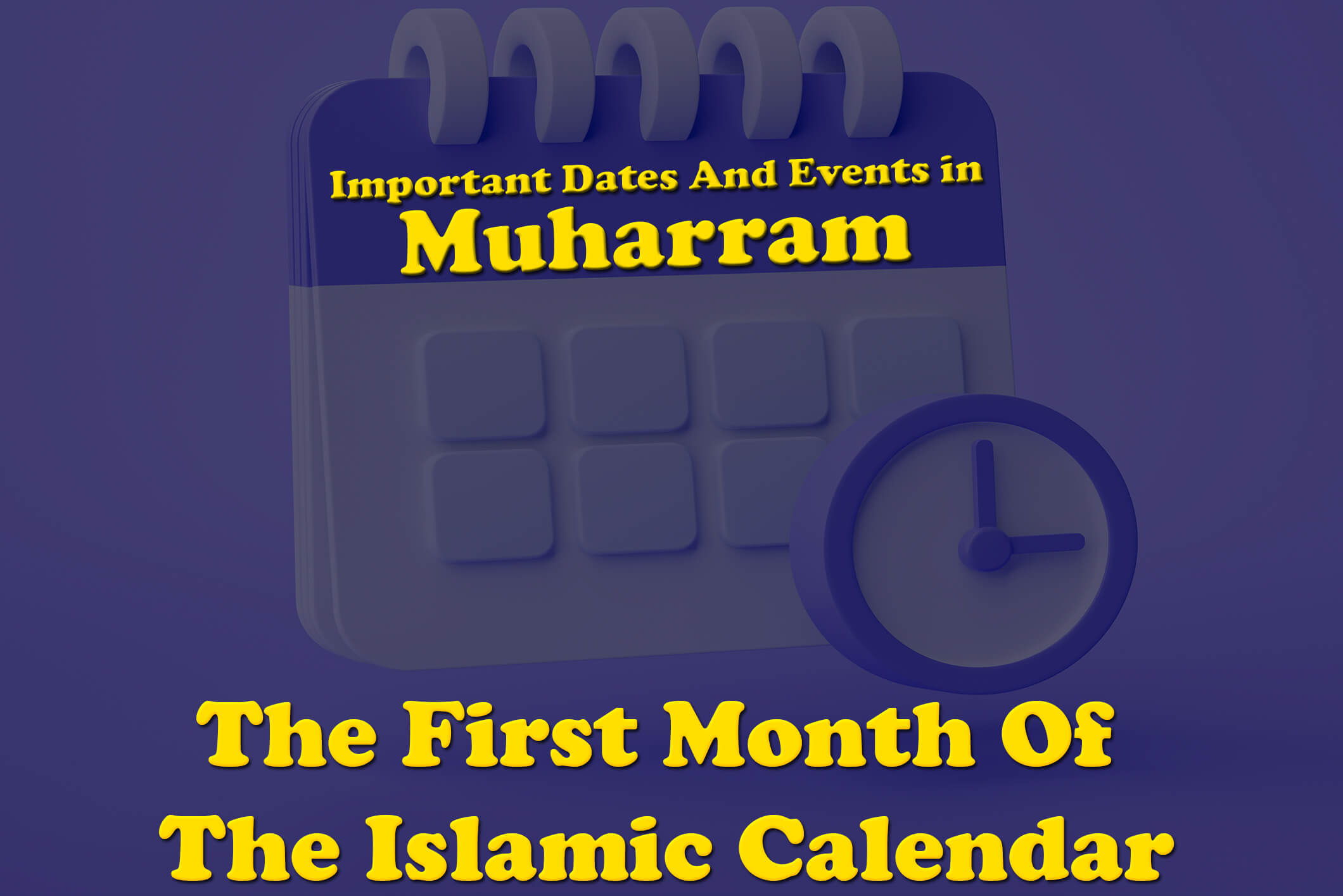 Important Dates And Events In Muharram, The First Month Of The Islamic Calendar