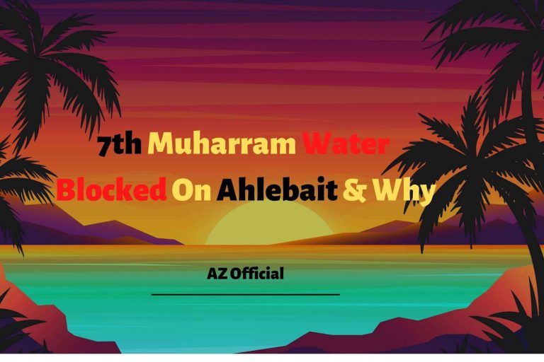 7th Muharram Water Blocked On Ahlebait & Why.