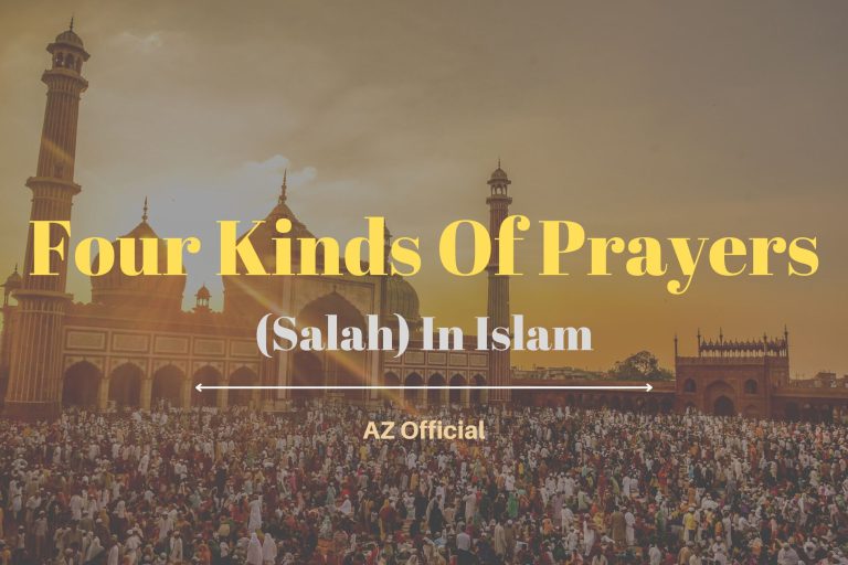 Four Kinds Of Prayers (Salah) In Islam