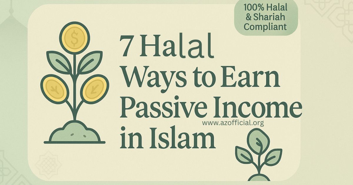 7 Proven Halal Ways to Earn Passive Income in Islam
